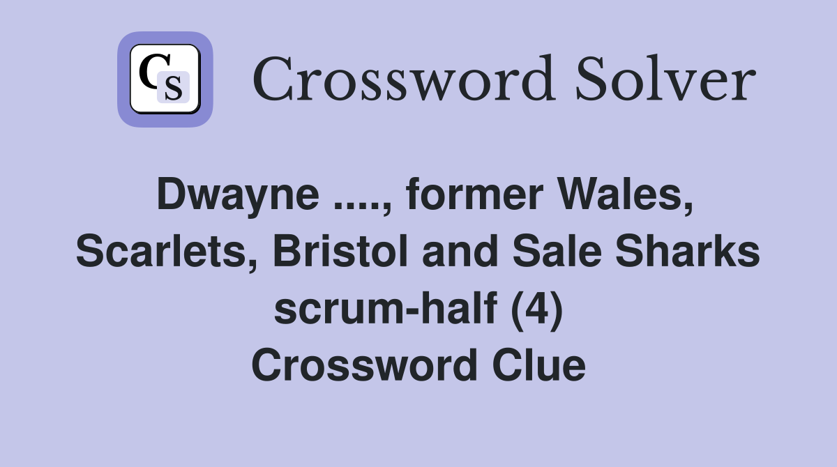 Dwayne., former Wales, Scarlets, Bristol and Sale Sharks scrumhalf